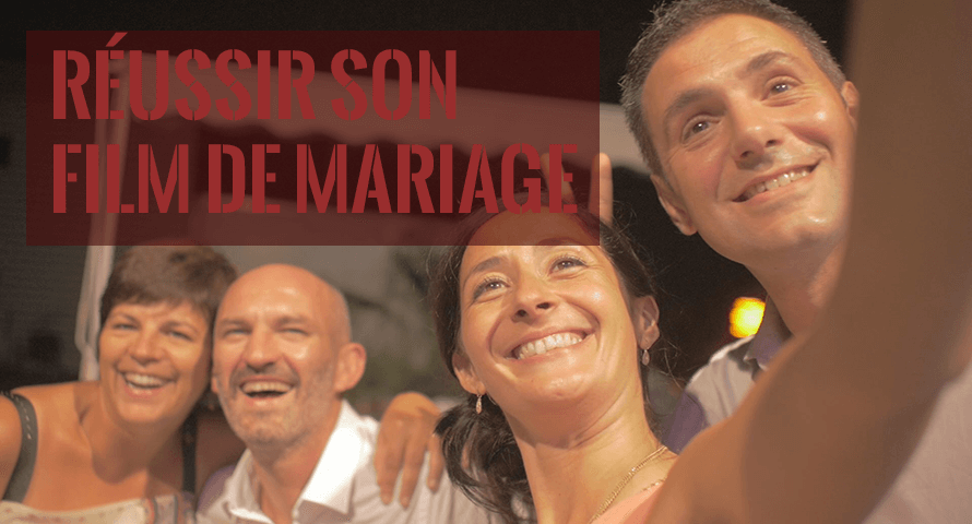 réussir son film de mariage