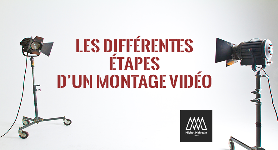 Les différentes étapes d'un montage vidéo expliquées en 5 points